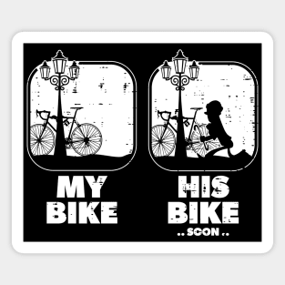 My Bike His Bike Soon.. | Funny Bicycle Thief Theft For Cycle Fans & Lovers Magnet